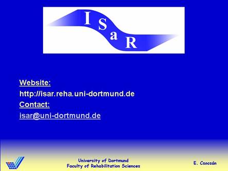 Part 1 - slide website: http://isar.reha.uni-dortmund.de, contact: isar@uni-dortmund.de